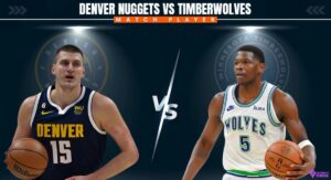 Denver Nuggets vs Timberwolves Match Player Stats