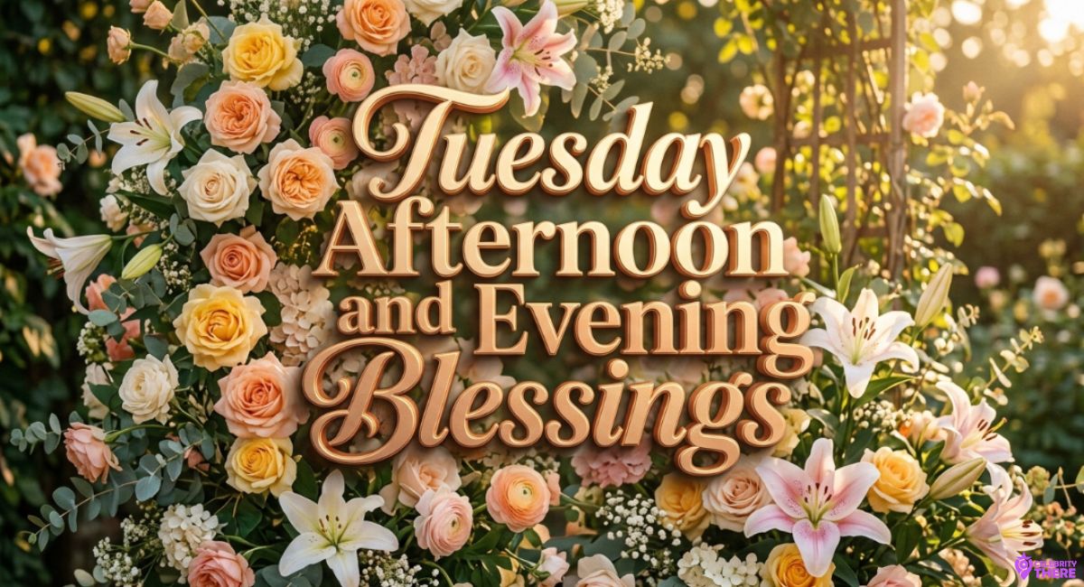 Tuesday Afternoon and Evening Blessings
